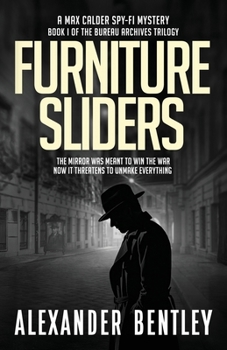 Furniture Sliders: A Max Calder Spy-Fi Mystery (The Bureau Archives Trilogy)