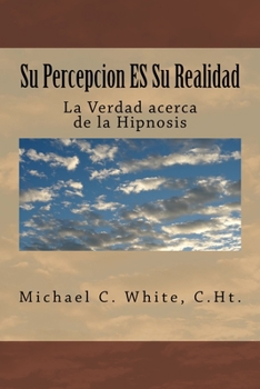 Paperback Su Percepcion ES Su Realidad: La Verdad acerca de la Hipnosis [Spanish] Book