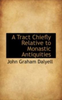 Paperback A Tract Chiefly Relative to Monastic Antiquities Book