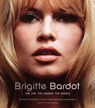 Hardcover Brigitte Bardot: The Life, the Legend, the Movies [With Poster and Presskit, Script, Costume Drawings and Postcard] Book