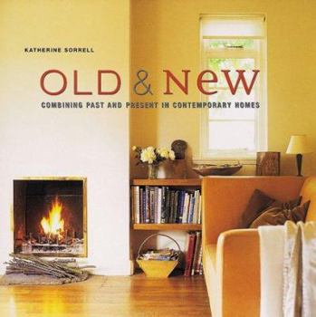 Hardcover Old and New : Combining Past and Present in Contemporary Homes Book