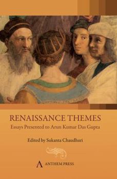 Renaissance Themes: Essays Presented to Arun Kumar Das Gupta