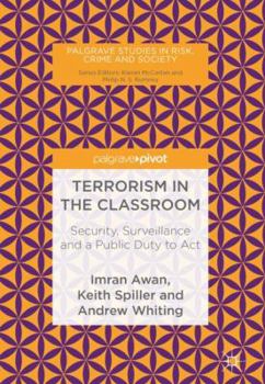 Hardcover Terrorism in the Classroom: Security, Surveillance and a Public Duty to ACT Book