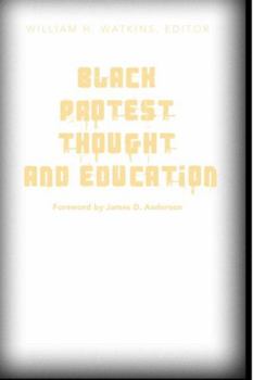 Paperback Black Protest Thought and Education: Foreword by James D. Anderson Book