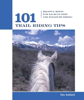 Paperback 101 Trail Riding Tips: Helpful Hints for Backcountry and Pleasure Riding Book