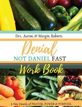 Paperback Denial Not Daniel Fast Workbook: A New Mantle of Prayer, Power, & Purpose Book