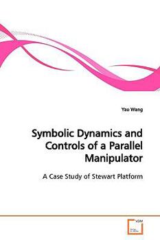Paperback Symbolic Dynamics and Controls of a Parallel Manipulator Book