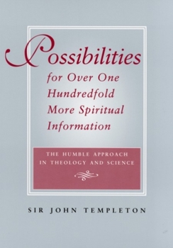Paperback Possibilities for Over One Hundredfold More Spiritual Information: The Humble Approach in Theology and Science Book