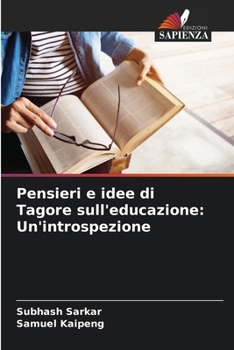 Paperback Pensieri e idee di Tagore sull'educazione: Un'introspezione [Italian] Book