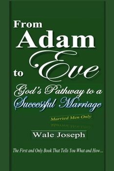Paperback From Adam to Eve: God's Pathway to a Successful Marriage Book