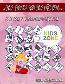 Paperback Fire Trucks And Fire Fighters: Picture Quizzes Words Activity And Coloring Book 55 Image Cone, Message, Alarm, Sprinkler, Message, Petrol, Fireman, D Book