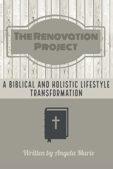 Paperback The Renovation Project: A Biblical and Holistic Lifestyle Transformation Book