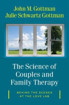 Hardcover The Science of Couples and Family Therapy: Behind the Scenes at the Love Lab Book