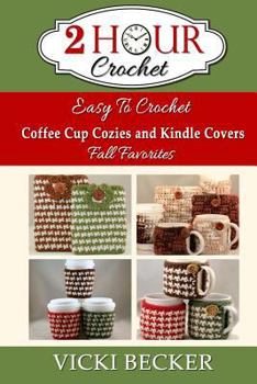 Paperback Easy To Crochet Coffee Cup Cozies and Kindle Covers Fall Favorites Book