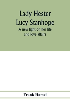 Paperback Lady Hester Lucy Stanhope: a new light on her life and love affairs Book