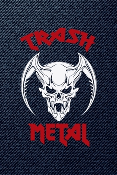 Trash Metal: All Purpose 6x9 Blank Lined Notebook Journal Way Better Than A Card Trendy Unique Gift Denim Heavy Metal