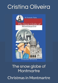 Paperback The snow globe of Montmartre: Christmas in Montmartre Book