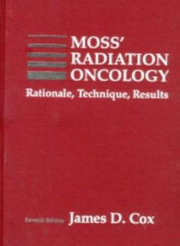 Hardcover Moss' Radiation Oncology: Rationale, Technique, Results Book