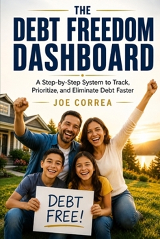 The Debt Freedom Dashboard: A Practical System for Tracking Balances, Interest, Payments, and Progress (0% Apr, Balance Transfers & Debt)