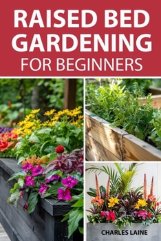 Paperback Raised Bed Gardening For Beginners: Simple Steps For Transforming Your Garden Space With Elevated Planters Book