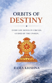 Paperback Orbits of Destiny: Every Life Moves in Circles, Guided by the Unseen Book