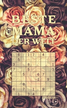 BESTE MAMA DER WELT - Sudoku: Tolles Rätselbuch zum Verschenken an Mütter | 184 knifflige Rätsel | Kleines Geschenk für die Mutti | Geschenkidee zum ... Valentinstag, Geburtstag