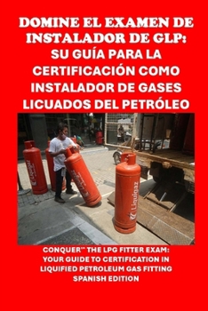 Paperback Domine el examen de instalador de GLP: Su guía para la certificación como instalador de gases licuados del petróleo: Conquer the LPG Fitter Exam: Your [Spanish] Book