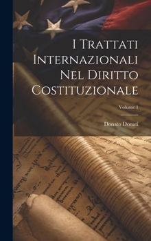 Hardcover I Trattati Internazionali Nel Diritto Costituzionale; Volume 1 [Italian] Book