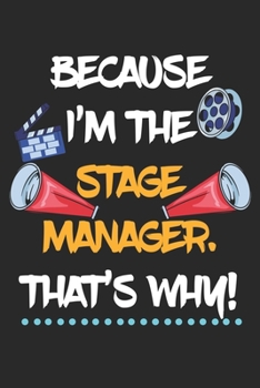 Because I'm The Stage Manager That's Why!: Theater Theatre Actor Actress. Dot Grid Composition Notebook to Take Notes at Work. Dotted Bullet Point Diary, To-Do-List or Journal For Men and Women.