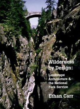 Hardcover Wilderness by Design: Landscape Architecture and the National Park Service Book