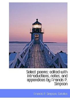 Hardcover Select Poems; Edited with Introductions, Notes, and Appendices by Francis P. Simpson Book