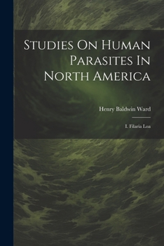 Paperback Studies On Human Parasites In North America: I. Filaria Loa Book