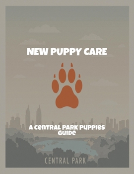 Paperback New Puppy Care: A Central Park Puppies Guide Book