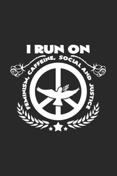I run on Feminism ceffeine social justice: 6x9 Feminism  | dotgrid | dot grid paper | notebook | notes