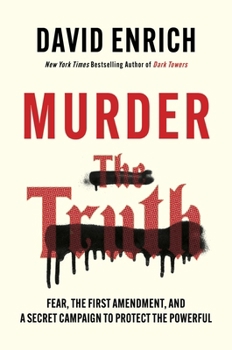 Hardcover Murder the Truth: Fear, the First Amendment, and a Secret Campaign to Protect the Powerful Book