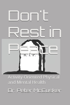 Paperback Don't Rest in Peace: Activity-Oriented Physical and Mental Health Book