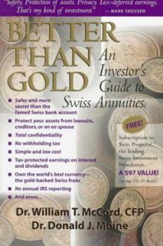 Hardcover Better Than Gold: An Investor's Guide to Swiss Annuities the Gold-Backed, Lawsuit-Proof, Ultra-Safe Investment Book