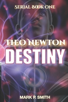 Theo Newton: Destiny (Theo Newton Serial)