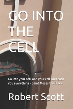 Paperback Go Into the Cell: Go into your cell, and your cell will teach you everything - Saint Moses the Black. Book
