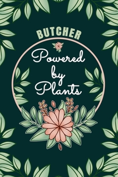 Paperback Butcher Powered By Plants Journal Notebook: 6 X 9, 6mm Spacing Lined Journal Vegan, Gardening and Planting Hobby Design Cover, Cool Writing Notes as G Book