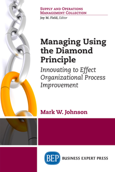 Paperback Managing Using the Diamond Principle: Innovating to Effect Organizational Process Improvement Book