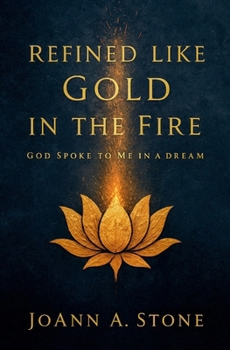 Paperback Refined Like Gold in the Fire: (God Spoke to Me in a Dream) Book