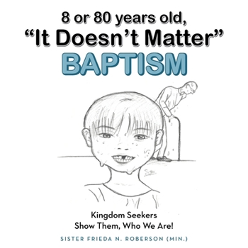 8 or 80 years old, "It Doesn't Matter" Baptism: Kingdom Seekers Show Them, Who We Are!