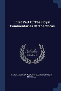Paperback First Part Of The Royal Commentaries Of The Yncas Book