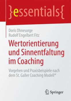Paperback Wertorientierung Und Sinnentfaltung Im Coaching: Vorgehen Und Praxisbeispiele Nach Dem St. Galler Coaching Modell(r) [German] Book