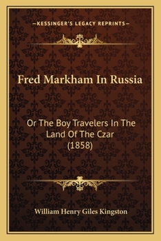 Fred Markham in Russia: The Boy Travellers in the Land of the Czar