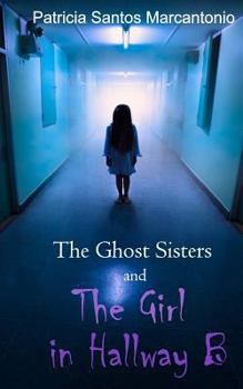 Paperback The Ghost Sisters and the Girl in Hallway B Book