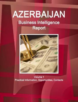 Paperback Azerbaijan Business Intelligence Report Volume 1 Practical Information, Opportunities, Contacts Book