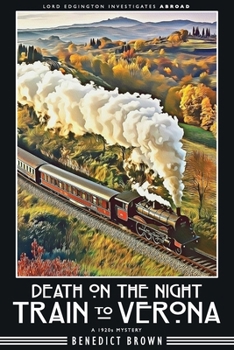 Death on the Night Train to Verona: A 1920s Mystery (Lord Edgington Investigates Abroad)