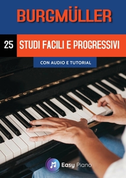 Paperback Burgm?ller, 25 Studi Facili e Progressivi: con audio e tutorial [Italian] Book